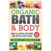 Organic Bath & Body: Make All Natural Bath Bomb, Body Butter & Body Scrubs