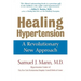 Healing Hypertension: A Revolutionary New Approach