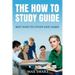 The How to Study Guide: Best Ways to Study and Learn