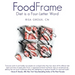Foodframe: Diet Is a Four-Letter Word