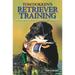 Tom Dokken's Retriever Training: The Complete Guide to Developing Your Hunting Dog