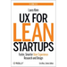 UX for Lean Startups: Faster, Smarter User Experience Research and Design