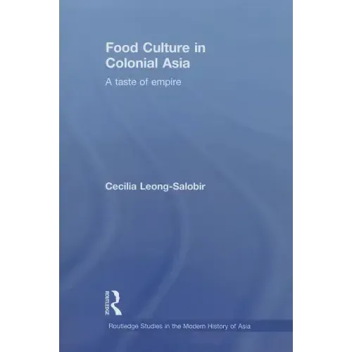 Food Culture in Colonial Asia: A Taste of Empire