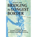 Bridging the Longest Border