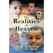 The Realities of Heaven: Fifty Spirits Describe Your Future Home