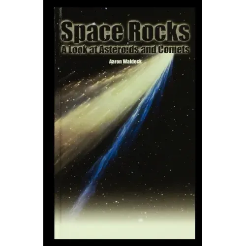 Space Rocks: A Look at Asteroids and Comets