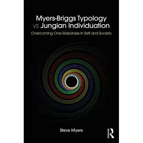 Myers-Briggs Typology vs. Jungian Individuation: Overcoming One-Sidedness in Self and Society