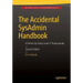 The Accidental Sysadmin Handbook: A Primer for Early Level It Professionals