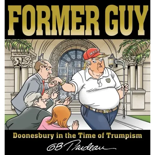 Former Guy: Doonesbury in the Time of Trumpism