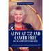 Alive at 75! and Cancer Free Due to Alternative Therapies: And Feeding the Body Properly to Heal Itself and Rebuild the Immune System