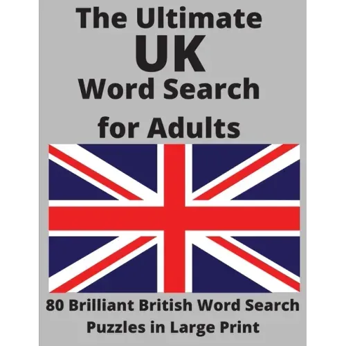 The Ultimate UK Word Search for Adults: 80 Brilliant British Word Search Puzzles in Large Print