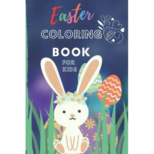 Easter Coloring Book For Kids: An Activity Book and Easter Basket Stuffer for Kids Ages 3 -7