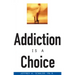 Addiction is a Choice