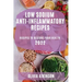 Low Sodium Anti-Inflammatory Recipes 2022: Recipes to Restore Your Health
