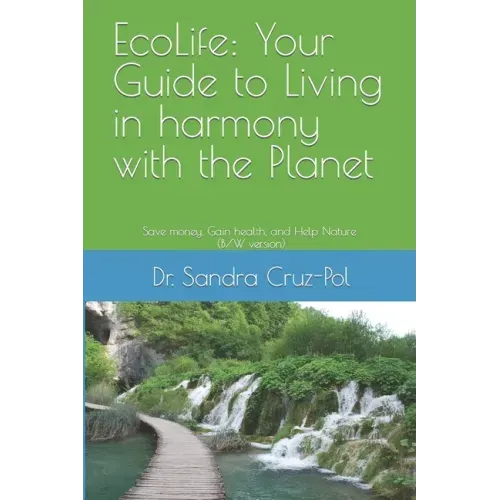 EcoLife: Your Guide to Living in Harmony with the Planet: Save money, gain health and help Nature (B/W version)