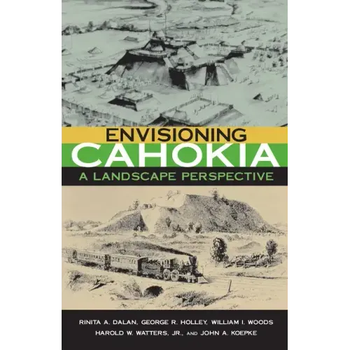 Envisioning Cahokia: A Landscape of Perspective