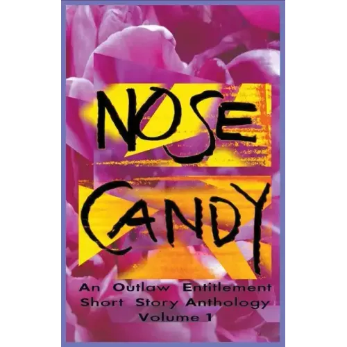 Nose Candy - An Outlaw Entitlement Short Story Anthology Volume 1