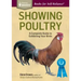 Showing Poultry: A Complete Guide to Exhibiting Your Birds. a Storey Basics(r) Title