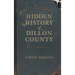 Hidden History of Dillon County