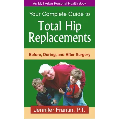 Your Comp GT Total Hip Replace: Before, During, and After Surgery