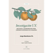 Investigación UX: Métodos y herramientas para diseñar Experiencia de Usuarios