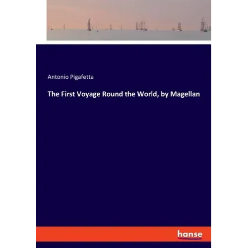 The First Voyage Round the World, by Magellan