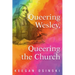 Queering Wesley, Queering the Church