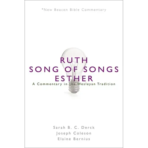 Nbbc, Ruth/Song of Songs/Esther: A Commentary in the Wesleyan Tradition