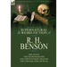 The Collected Supernatural and Weird Fiction of R. H. Benson: One Novel 'The Necromancers' and Twenty-Eight Tales of the Strange and Unusual