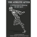 The Athlete After: A 10-Week Guide to Balancing Life After Sports