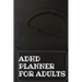 Adhd Planner For Adults: Daily Weekly and Monthly Planner for Organizing Your Life