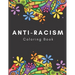 Anti-Racism Coloring Book: Beautiful Illustrations with Inspirational Quotes by Activists Civil Rights Leaders and More for Kids Teens and Adults