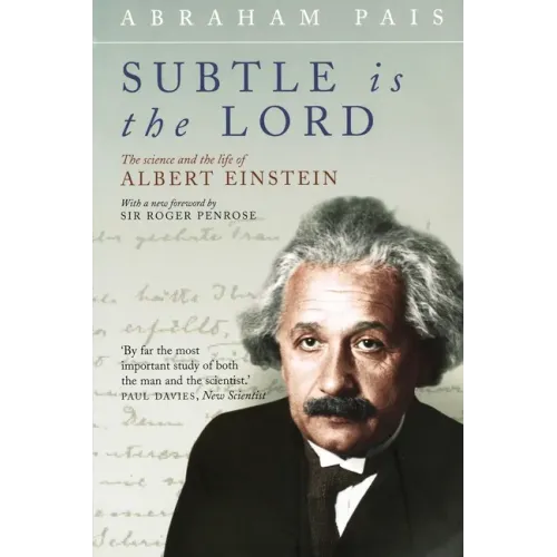 Subtle Is the Lord: The Science and the Life of Albert Einstein