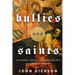 The Bullies and Saints: An Honest Look at the Good and Evil of Christian History (Itpe) (Itpe)