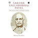 Sardar Vallabhbhai Patel: The Man Who Unified India