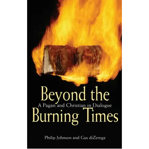 Beyond the Burning Times: A Pagan and Christian in Dialogue