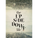 The UpSideDown Life