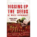 Digging Up the Seeds of white Supremacy (LARGE PRINT EDITION )