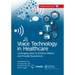 Voice Technology in Healthcare: Leveraging Voice to Enhance Patient and Provider Experiences