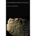 Interrogation Palace: New and Selected Poems 1982-2004
