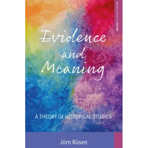 Evidence and Meaning: A Theory of Historical Studies