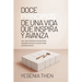 Doce Principios De Una Vida Que Inspira y Avanza: Una Vida Cimentada En Principios Siempre Deja Huellas Que Otros Querrán Seguir