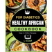 Healthy African Cookbook: For Diabetics