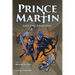 Prince Martin and the Dragons: A Classic Adventure Book About a Boy, a Knight, & the True Meaning of Loyalty