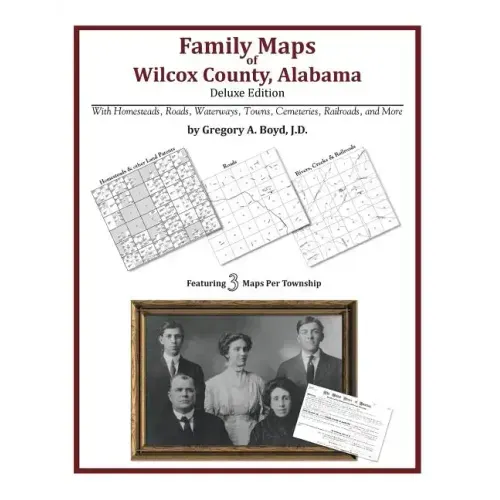 Family Maps of Wilcox County, Alabama, Deluxe Edition