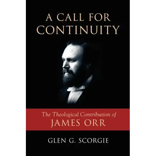 A Call for Continuity: The Theological Contribution of James Orr