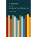 A Theory of the Consumption Function