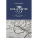 The Hellenistic Gulf: Greek Naval Presence in South Mesopotamia and the Gulf (324-64 B.C.)