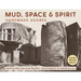 Mud, Space and Spirit: Handmade Adobes
