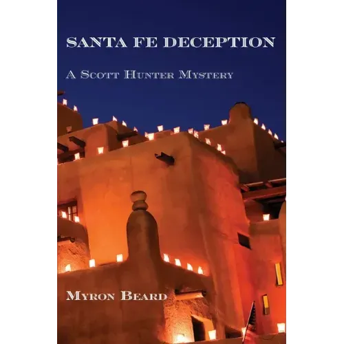 Santa Fe Deception: A Scott Hunter Mystery